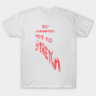 100% Guaranteed Not to Stretch T-Shirt